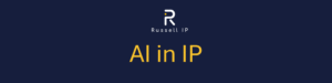 A banner representing Russell IP’s AI in IP blog post series