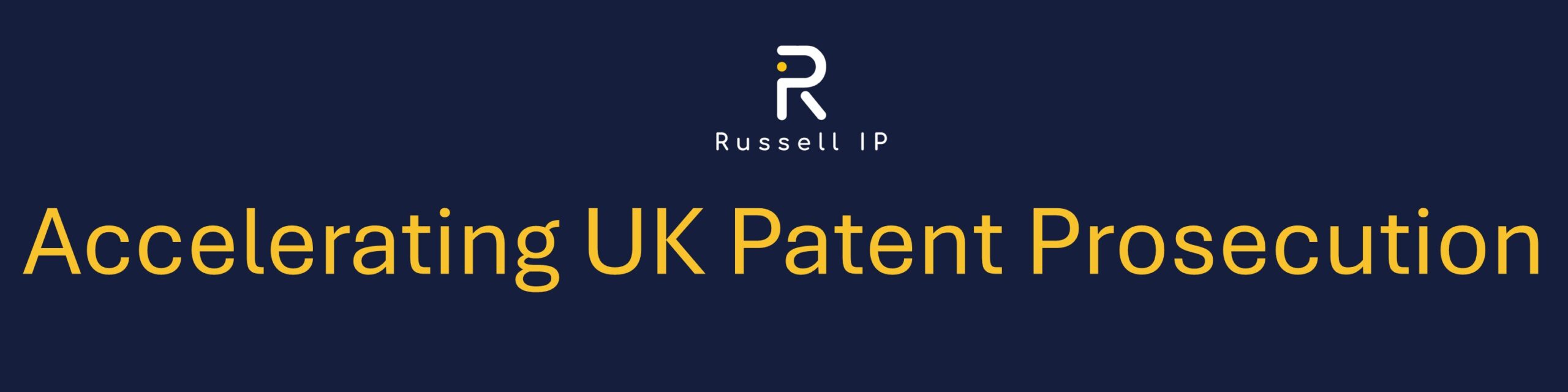 Banner for Russell IP article about Accelerating UK Patent Prosecution