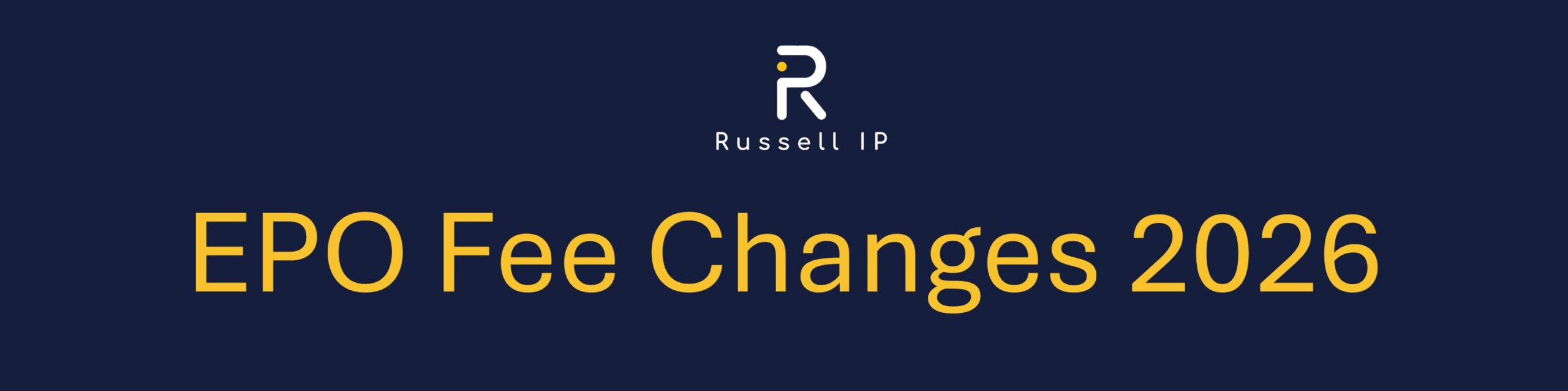A banner for Russell IP’s blog post on EPO Fee Changes 2026