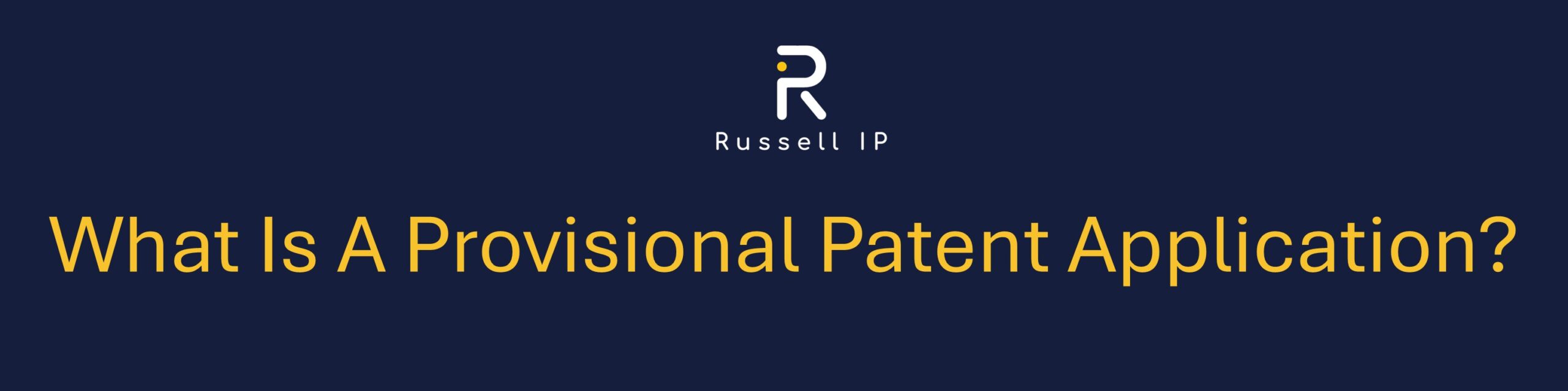 Banner for Russell IP article about provisional patent applications